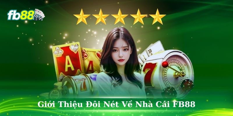 Đôi nét sơ lược giới thiệu về thương hiệu giải trí FB88