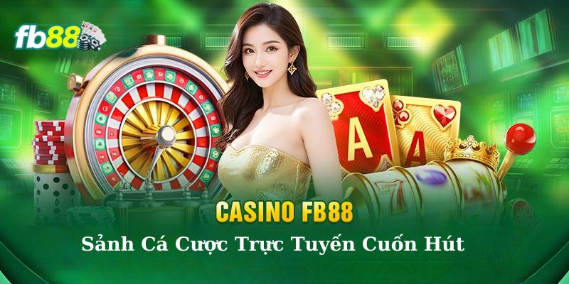 Sảnh cá cược casino trực tuyến cuốn hút